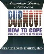 American Dream, American Burnout: How to Cope When It All Gets to Be Too Much