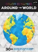 Color-By-Number: Around the World: 30+ Fun & Relaxing Color-By-Number Projects to Engage & Entertain