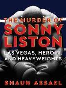 The Murder of Sonny Liston: Las Vegas, Heroin, and Heavyweights