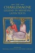 The Charlemagne Legend in Medieval Latin Texts