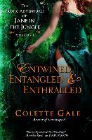 Entwined, Entangled, & Enthralled: The Erotic Adventures of Jane in the Jungle: Collection I