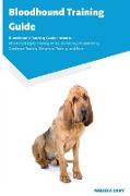 Bloodhound Training Guide Bloodhound Training Guide Includes: Bloodhound Agility Training, Tricks, Socializing, Housetraining, Obedience Training, Beh