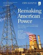 REMAKING AMERICAN POWER