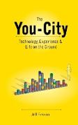 The You City: Technology, Experience and Life on the Ground