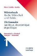 Wörterbuch Recht, Wirtschaft und Politik Band 1: Französisch - Deutsch
