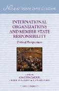 International Organizations and Member State Responsibility: Critical Perspectives