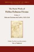 The Poetic Works of Helius Eobanus Hessus: Volume 4: Between Erasmus and Luther, 1518-1524