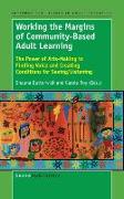 Working the Margins of Community-Based Adult Learning: The Power of Arts-Making in Finding Voice and Creating Conditions for Seeing/Listening