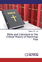 Bible and Literature in the Critical Theory of Northrop Frye