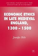 Economic Ethics in Late Medieval England, 1300¿1500