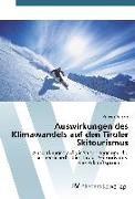 Auswirkungen des Klimawandels auf den Tiroler Skitourismus