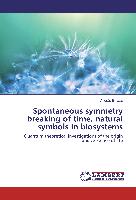 Spontaneous symmetry breaking of time, natural symbols in biosystems