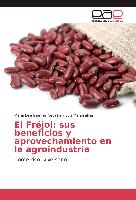 El Fréjol: sus beneficios y aprovechamiento en la agroindustria