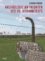 Archäologie an Tatorten des 20. Jahrhunderts