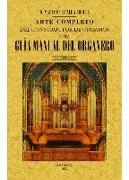 Arte completo del constructor de órganos ó sea Guia manual del organero : comprende desde los principios elementales del oficio, hasta llegar gradualmente á poder construir magníficos órganos para grandes templos