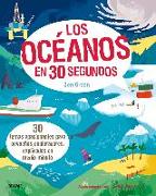 Los océanos en 30 segundos : 30 temas apasionantes para pequeños exploradores, explicados en medio minuto