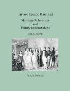 Harford County, Maryland Marriages and Family Relationships, 1861-1870