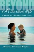 Beyond A Charmed Life, A Mother's Unconditional Love