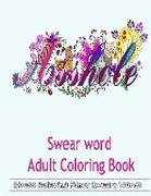 Swear Word Adult Coloring Book: Hilarious Sweary Coloring Book for Fun and Stress Relieve