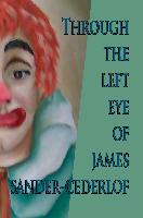 Through The Left Eye of James Sander-Cederlof