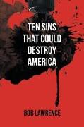 Ten Sins That Could Destroy America
