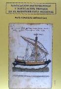 Navegación institucional y navegación privada en el Mediterráneo medieval