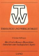 Max Frischs Roman «Homo Faber» - betrachtet unter theologischem Aspekt