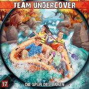 Team Undercover 17. Die Spur des Bären