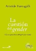 La cuestión del gender : claves para una antropología sexual