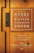 The House with Sixteen Handmade Doors: A Tale of Architectural Choice and Craftsmanship