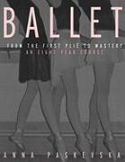 Ballet: From the First Plie to Mastery