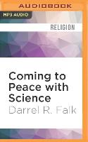 Coming to Peace with Science: Bridging the Worlds Between Faith and Biology