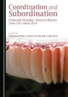 Coordination and Subordination: Form and Meaningâ "Selected Papers from Csi Lisbon 2014