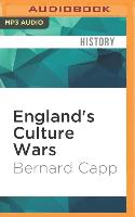 England's Culture Wars: Puritan Reformation and It's Enemies in the Interregnum, 1649-1660