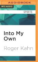 Into My Own: The Remarkable People and Events That Shaped a Life