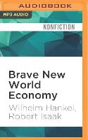 Brave New World Economy: Global Finance Threatens Our Future