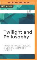 Twilight and Philosophy: Vampires, Vegetarians, and the Pursuit of Immortality