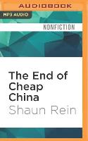 The End of Cheap China: Economic and Cultural Trends That Will Disrupt the World