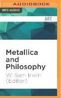 Metallica and Philosophy: A Crash Course in Brain Surgery