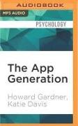 The App Generation: How Today's Youth Navigate Identity, Intimacy, and Imagination in a Digital World