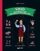 Vino. Manuale per aspiranti intenditori