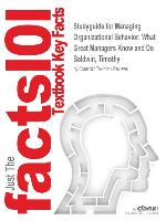 Studyguide for Managing Organizational Behavior: What Great Managers Know and Do by Baldwin, Timothy, ISBN 9780077630751
