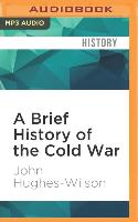 A Brief History of the Cold War: Brief Histories