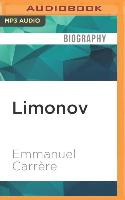 Limonov: The Outrageous Adventures of the Radical Soviet Poet Who Became a Bum in New York, a Sensation in France, and a Politi