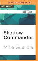 Shadow Commander: The Epic Story of Donald D. Blackburn--Guerrilla Leader and Special Forces Hero