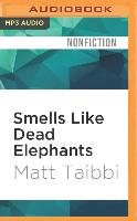 Smells Like Dead Elephants: Dispatches from a Rotting Empire