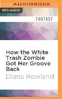 How the White Trash Zombie Got Her Groove Back