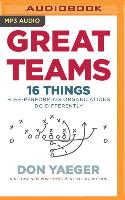 Great Teams: 16 Things High Performing Organizations Do Differently