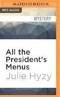 All the President's Menus: A White House Chef Mystery