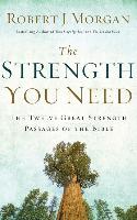 The Strength You Need: The Twelve Great Strength Passages of the Bible